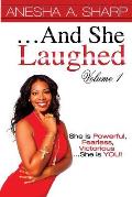 ...And She Laughed Volume I: She is Powerful, Fearless, Victorious...She is YOU!
