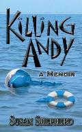 Killing Andy: a Memoir