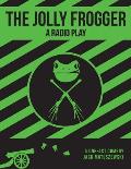 The Jolly Frogger: A Radio Play