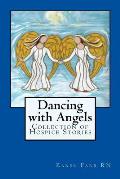 Dancing with Angels: Collection of Hospice Stories