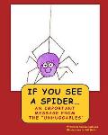 If You See A Spider (An Important Message from the Unhuggables)