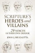 Scripture's Heroes and Villains: 29 Voices in Their Own Defense