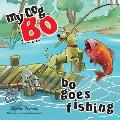 Bo Goes Fishing: My Dog Bo
