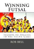 Winning Futsal: Secrets to Success in the Youth Game