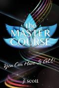 The MASTER COURSE: You Can Have it ALL!