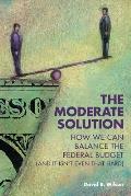 The Moderate Solution: How We Can Balance the Federal Budget (And It Isn't Even That Hard)