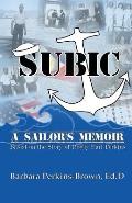 Subic: A Sailor's Memoir: (Based on the Story of Bobby Earl Perkins)