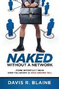 Naked Without a Network: More Important Than Who You Know is Who Knows You