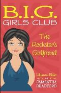 The Rockstar's Girlfriend (B.I.G. Girls Club, Book 2)
