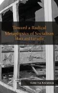 Toward a Radical Metaphysics of Socialism Marx & Laruelle