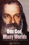One God, Many Worlds: Teachings of a Renewed Hasidism: A Festschrift in Honor of Rabbi Zalman Schachter-Shalomi, z?l