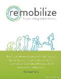 Remobilize: Fix Your Aching Body in 6 Weeks (Second Edition)