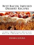 Best Bacon Infused Dessert Recipes: 20 Mouthwatering Delicious Desserts Infused with Bacon
