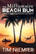 The Millionaire Beach Bum: Turning A.D.D Into Passion and Profit