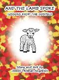 And the Lamb Spoke: Lessons from the Gospels