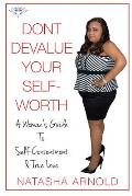 Don't Devalue Your Self-Worth: A Woman's Guide To Self-Contentment & True Love