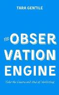 The Observation Engine: Take the Guesswork Out of Marketing