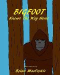 BIGFOOT Knows The Way Home
