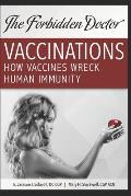 How Vaccines Wreck Human Immunity: A Forbidden Doctor Publication