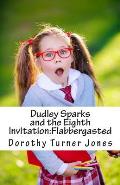 Dudley Sparks and the Eighth Invitation: Flabbergasted