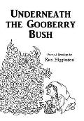 Underneath the Gooberry Bush: Poems and Drawings by Ken Higginson