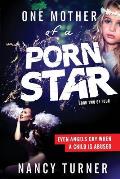One Mother of a Porn Star Book 2: Even Angels Cry When a Child is Abused