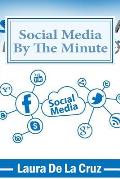 Social Media By The Minute: A workbook for the over-worked, over-stressed, over-burdened small business-owner who wants to do social media but doe