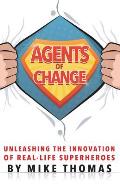 Agents of Change: Unleashing the Innovation of Real-Life Superheroes