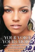 Your Voice, Your Choice: A Story of Resiliency & Redemption