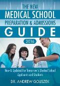 The New Medical School Preparation & Admissions Guide, 2016: New & Updated For Tomorrow's Medical School Applicants and Students