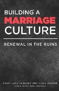 Building a Marriage Culture: Renewal in the Ruins