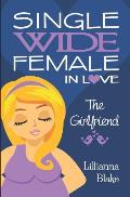 The Girlfriend (Single Wide Female in Love, Book 2)