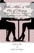 Oohs, Ahhs, & Uh Ohs of Dating: Our Coffee House Conversations
