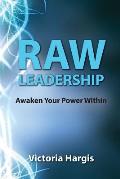 Raw Leadership: Awaken Your Power Within