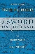 A Sword On The Land: The Muslim World in Bible Prophecy