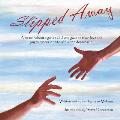 Slipped Away: A memoir about a gentle soul who gave so much love and joy to others in spite of his own depression.