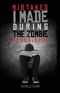 Mistakes I Made During the Zombie Apocalypse