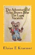 The Adventures of Tyler Brown Bear: The Long Vacation