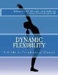 Dynamic Flexibility a Guide to Foundational Fitness
