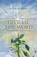 Give Me the Word: Advent and Other Poems, 2000-2015