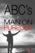 The ABC's of MAN ON PURPOSE: 26 Steps to Become the Man You Are Intended to Be