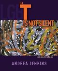 The T Is Not Silent: New and Selected Poems