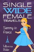 Sammy in France (Single Wide Female Travels, Book 1)
