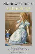 Alice in Wonderland Anthology: A Collection of Poetry & Prose Inspired by Lewis Carroll's Book