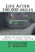 Life After 100,000 Miles: How to Keep Your Vehicle Going Longer