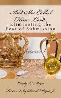 And She Called Him Lord: Eliminating the Fear of Submission
