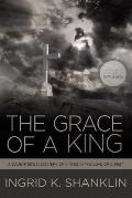 The Grace of a King: A Daughter's Discovery of Virtue in the Love of Christ