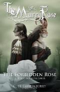 The Forbidden Rose: The Murry Rose Saga