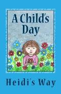 A Child's Day: Heidi's Way