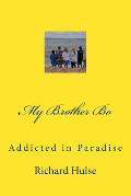 My Brother Bo: Addicted in Paradise